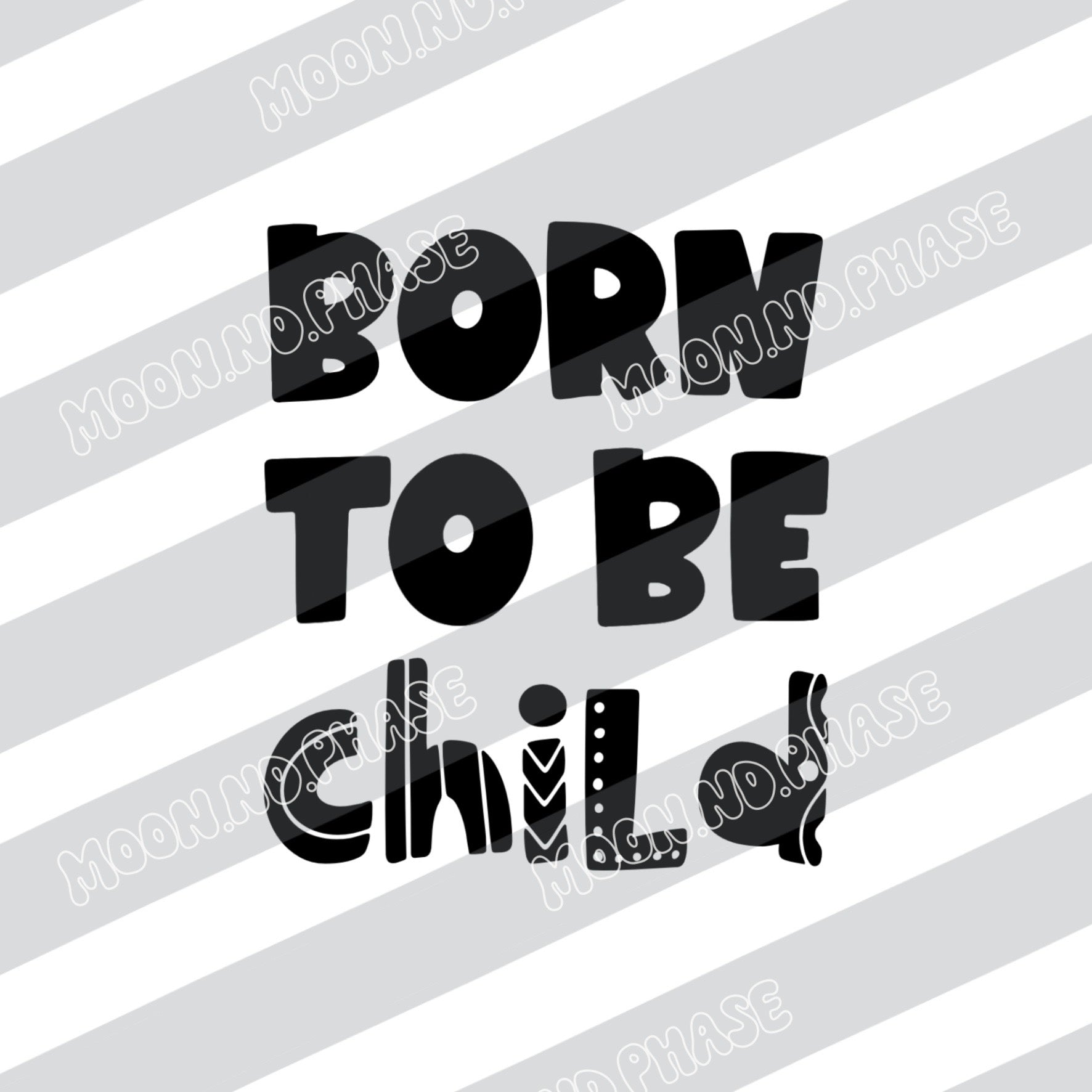 Born to be child PNG Datei