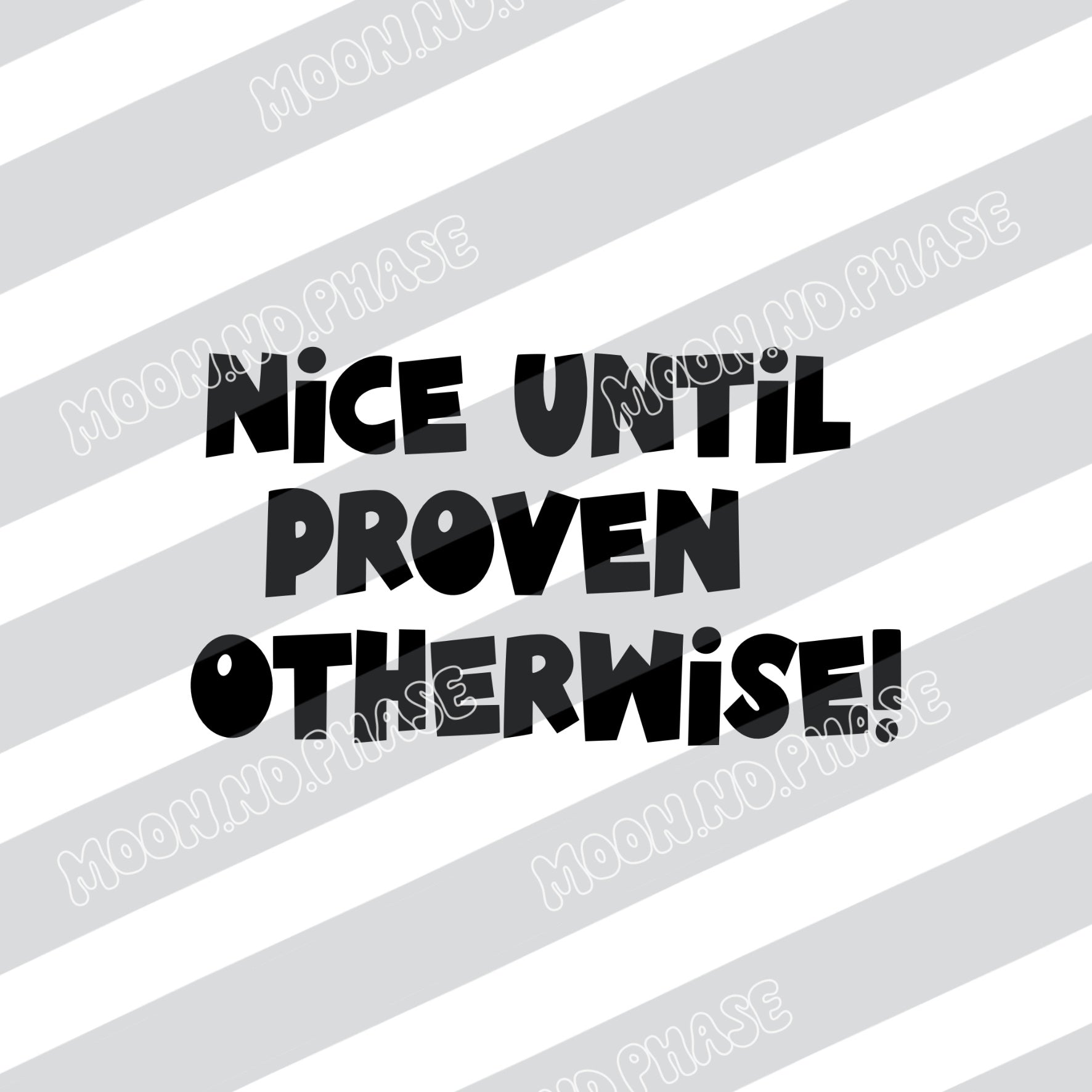 Nice until proven otherwise PNG Datei