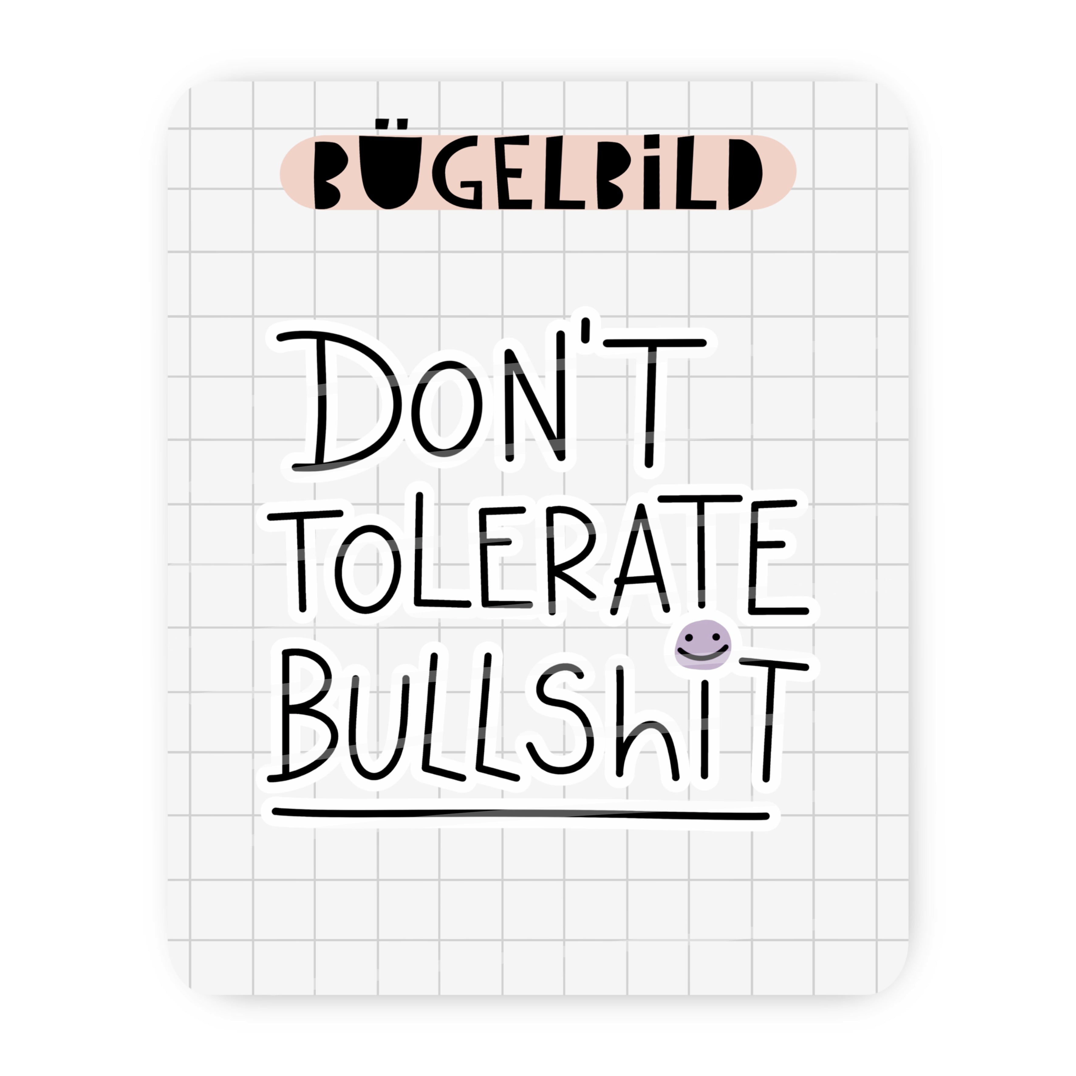 Bügelbild „Don‘t tolerate Bullshit“