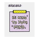 Iron-on image “Be kind to your mind”