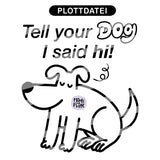 Tell your dog i said hi! PNG Datei