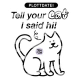 Tell your cat i said hi! PNG Datei