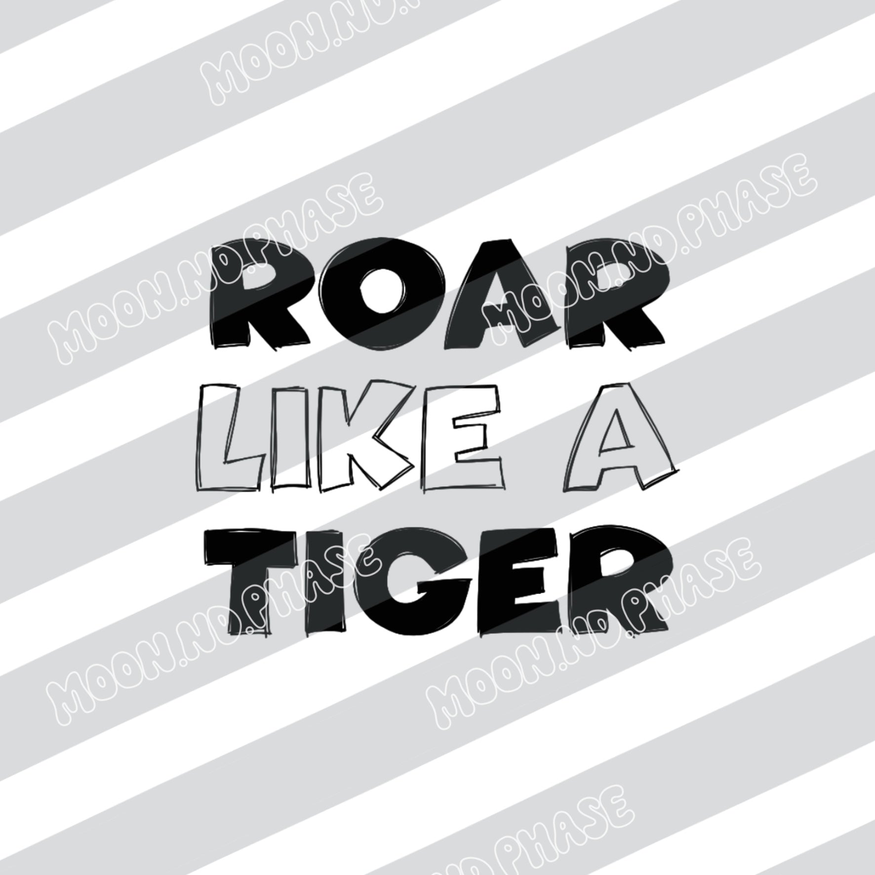 Roar like a Tiger Schriftzug PNG Datei